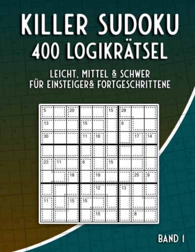 Killer Sudoku Leicht bis Schwer: Sudoku Rätselbuch mit 400 Summen Sudoku Variationen für Anfänger & Fortgeschrittene
