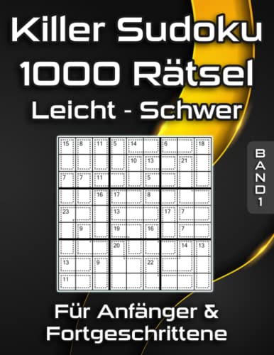 Killer Sudoku Rätsel in Leicht bis Schwer: Summen Sudoku Rätselbuch mit 1000 Killer Sudoku Variationen für Anfänger & Fortgeschrittene Killer Sudoku Rätsel in Leicht bis Schwer: Summen Sudoku Rätselbuch mit 1000 Killer Sudoku Variationen für Anfänger & Fortgeschrittene