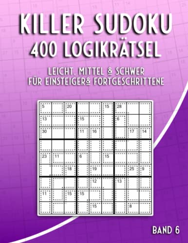 Killer Sudoku Rätsel: Sudoku Rätselbuch mit 400 Summen Sudoku Variationen in Leicht bis Schwer von Independently published
