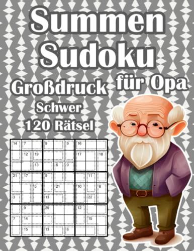 Killer Sudoku Rätsel: Summen Sudoku Buch mit 120 Schweren Rätseln für Opa im Großdruck