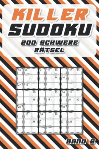 Killer Sudoku Rätsel: Summen Sudoku für unterwegs mit 200 schwierigen Killer Sudoku Rätseln für Profis