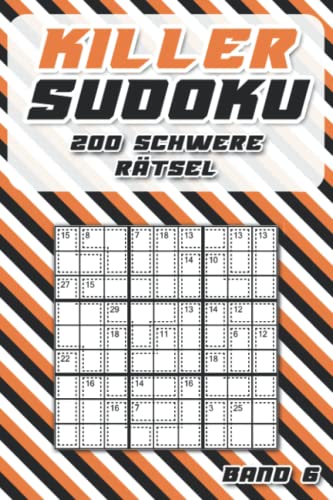 Killer Sudoku Rätsel: Summen Sudoku für unterwegs mit 200 schwierigen Killer Sudoku Rätseln für Profis Killer Sudoku Rätsel: Summen Sudoku für unterwegs mit 200 schwierigen Killer Sudoku Rätseln für Profis