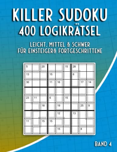 Killer Sudoku Rätselbuch: Sudoku Rätselheft mit 400 Summen Sudoku Variationen in Leicht bis Schwer