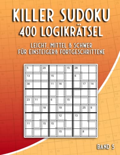 Killer Sudoku Rätselheft: Sudoku Rätselbuch mit 400 Summen Sudoku Variationen in Leicht bis Schwer von Independently published