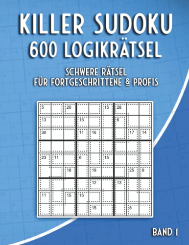Killer Sudoku Schwer: Sudoku Rätselbuch in schwer mit 600 Killer Sudoku Variationen für Fortgeschrittene & Profis (Killer Sudoku Rätsel)