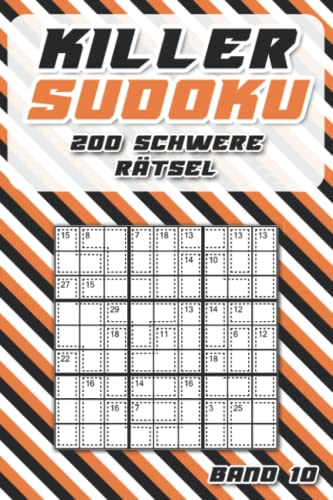 Killer Sudoku Schwer: Summen Sudoku Rätsel im Taschenbuch mit 200 schweren Sudoku Variationen für Fortgeschrittene von Independently published