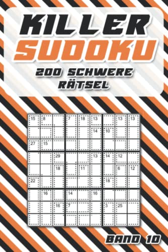 Killer Sudoku Schwer: Summen Sudoku Rätsel im Taschenbuch mit 200 schweren Sudoku Variationen für Fortgeschrittene Killer Sudoku Schwer: Summen Sudoku Rätsel im Taschenbuch mit 200 schweren Sudoku Variationen für Fortgeschrittene