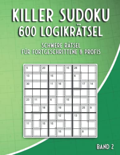 Killer Sudoku Schwer: Summen Sudoku Rätsel in schwer mit 600 Killer Sudoku Variationen für Fortgeschrittene & Profis (Killer Sudoku Rätsel)
