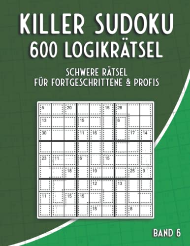 Killer Sudoku Schwer: Summen Sudoku Rätselbuch mit 600 schweren Sudoku Rätseln für Erfahrene & Profis (Killer Sudoku Rätsel)