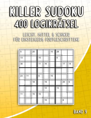 Killer Sudoku in Leicht, Mittel & Schwer: Summen Sudoku Rätselheft mit 400 Sudoku Variationen Killer Sudoku in Leicht, Mittel & Schwer: Summen Sudoku Rätselheft mit 400 Sudoku Variationen von Independently published