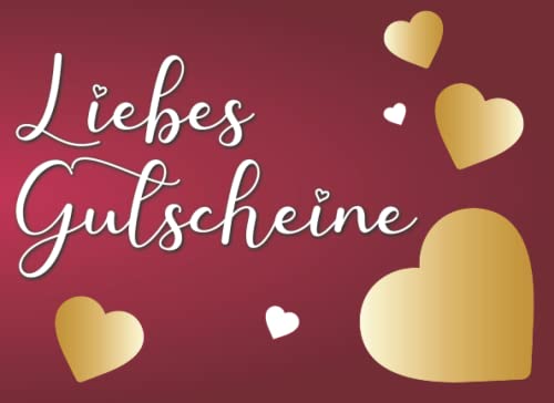 Liebesgutscheine: Liebesbuch mit 60 Geschenkgutscheinen für Paare zum Valentinstag oder Jahrestag (Gutscheinheft für Paare) von Independently published