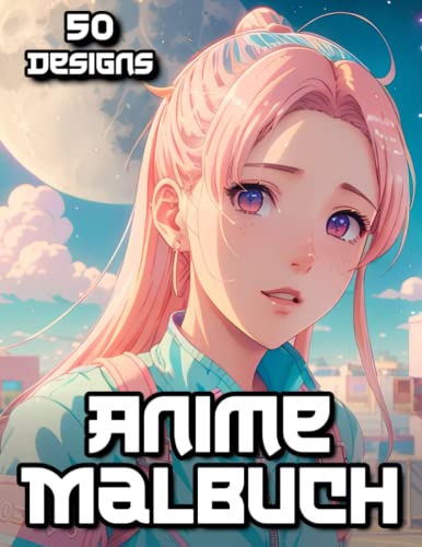 Manga und Anime Malbuch für Jugendliche: Japanische Designs zum Ausmalen für Erwachsene und Teenager Manga und Anime Malbuch für Jugendliche: Japanische Designs zum Ausmalen für Erwachsene und Teenager