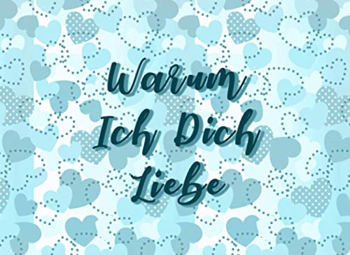 Meine Gründe warum Ich Dich Liebe: Buch zum Vervollständigen und Verschenken | Romantisches Geschenk zum Valentinstag, Hochzeitstag, Geburtstag von Independently published