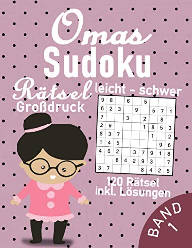Omas Sudoku Buch im Großdruck | 120 leichte bis schwere Rätsel: Spannende & Knifflige Sudoku Logikrätsel für die beste Oma der Welt | Geistig fit bleiben im Alter (Sudoku Oma) von Independently published