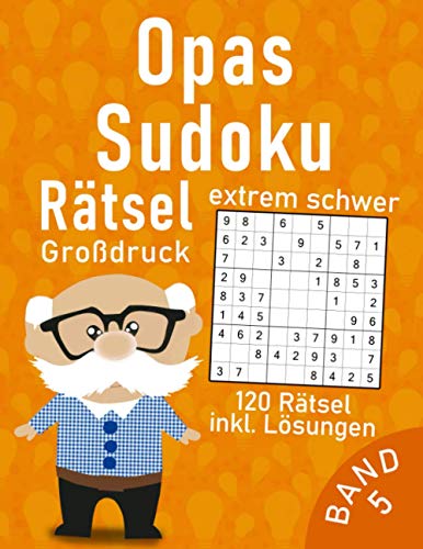 Opas Sudoku Buch im Großdruck mit 120 extrem schweren Rätseln: Sehr schwieriges Sudoku Rätselbuch für schlaue Großeltern als Gehirntraining für Senioren