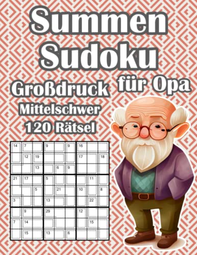 Opas Sudoku Buch in Großer Schrift: Killer Sudoku Rätselheft mit 120 Mittelschweren Rätseln für Rentner von Independently published