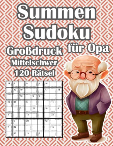 Opas Sudoku Buch in Großer Schrift: Killer Sudoku Rätselheft mit 120 Mittelschweren Rätseln für Rentner Opas Sudoku Buch in Großer Schrift: Killer Sudoku Rätselheft mit 120 Mittelschweren Rätseln für Rentner