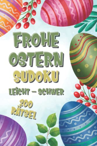Oster Sudoku: Sudoku Ostergeschenk mit 200 Sudoku Rätseln in leicht, mittel & schwer für Erwachsene und Kinder von Independently published