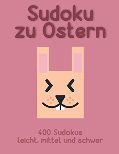 Oster Sudoku: Sudoku Rätsel in leicht, mittel & schwer zu Ostern (Frohe Ostern Sudoku) von Independently published