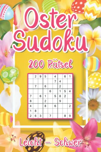 Oster Sudoku: Sudoku zum Osterfest mit 200 Rätseln in leicht, mittel & schwer als Geschenk für Erwachsene und Kinder