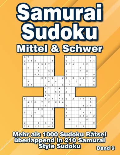 Samurai Sudoku Rätsel: 1000 überlappende Sudoku in Mittel & Schwer in 210 Samurai Varianten für Fortgeschrittene von Independently published