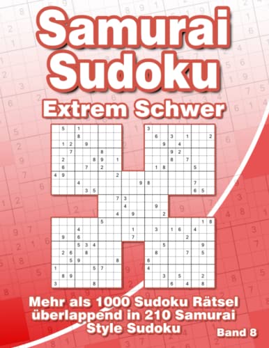 Samurai Sudoku Rätselheft Extrem Schwer im Großdruck: Sudoku Buch mit 210 Sehr Schweren Samurai Sudoku Varianten für Fortgeschrittene von Independently published