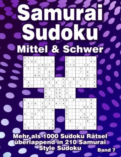 Samurai Sudoku Rätselspaß in Mittel & Schwer für Erfahrene: 1000 überlappende 9x9 Sudoku Rätsel in 210 Samurai Varianten von Independently published
