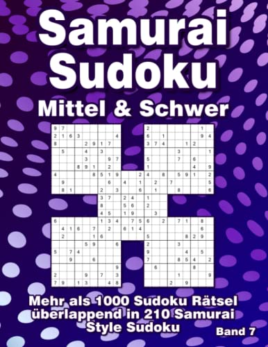 Samurai Sudoku Rätselspaß in Mittel & Schwer für Erfahrene: 1000 überlappende 9x9 Sudoku Rätsel in 210 Samurai Varianten Samurai Sudoku Rätselspaß in Mittel & Schwer für Erfahrene: 1000 überlappende 9x9 Sudoku Rätsel in 210 Samurai Varianten von Independently published