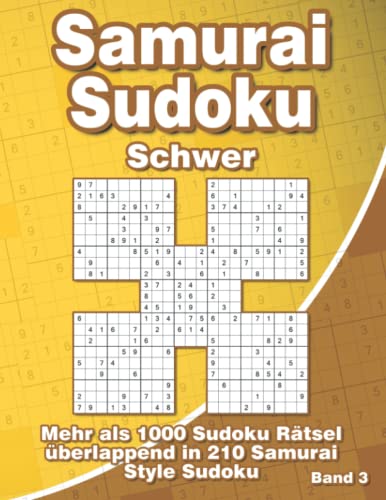 Samurai Sudoku Schwer für Profis: Sudoku Rätselbuch für Erfahrene mit 1000 überlappenden Sudoku in 210 Samurai Style Rätsel Samurai Sudoku Schwer für Profis: Sudoku Rätselbuch für Erfahrene mit 1000 überlappenden Sudoku in 210 Samurai Style Rätsel