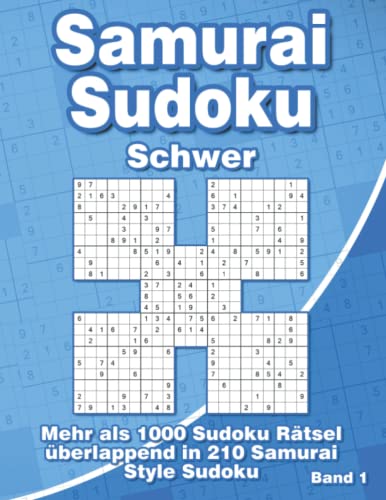 Samurai Sudoku Schwer: Sudoku Rätselheft mit 1000 überlappenden Sudoku in 210 Samurai Style Rätsel für Fortgeschrittene Samurai Sudoku Schwer: Sudoku Rätselheft mit 1000 überlappenden Sudoku in 210 Samurai Style Rätsel für Fortgeschrittene
