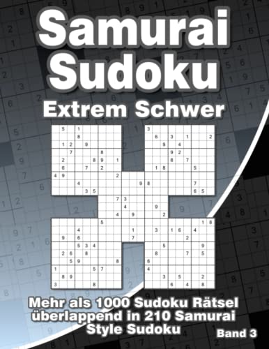 Samurai Sudoku Sehr Schwer im Großdruck: Sudoku Heft mit 210 Extrem Schweren Samurai Sudoku Varianten für Fortgeschrittene von Independently published