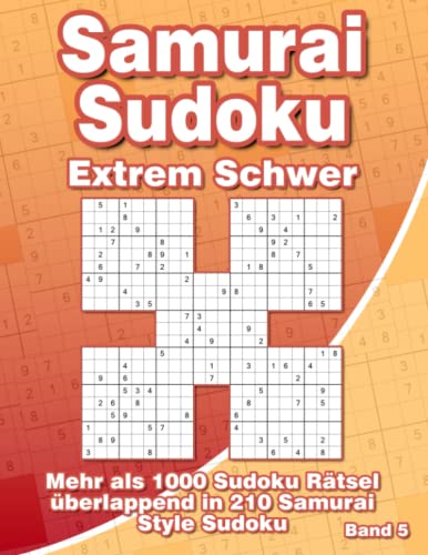 Samurai Sudoku Sehr Schwer im Großdruck: Sudoku Heft mit 210 Extrem Schweren Samurai Sudoku Varianten für Fortgeschrittene von Independently published