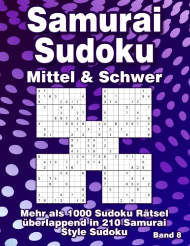 Samurai Sudoku für Fortgeschrittene in Mittel & Schwer: Sudoku Rätselheft mit 210 Samurai Variationen mit 1000 überlappenden Rätseln