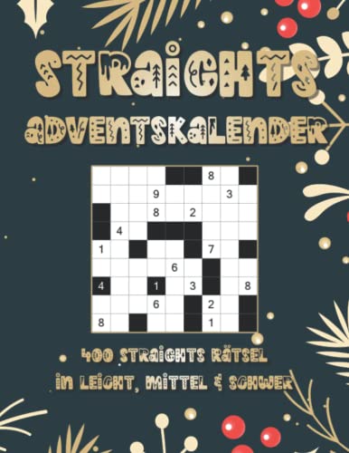 Straights Rätsel Adventskalender: Stradoku Rätselbuch zur Adventszeit und Weihnachten mit 400 Logikrätseln in leicht, mittel & schwer für Anfänger und Fortgeschrittene (Straights Adventskalender) Straights Rätsel Adventskalender: Stradoku Rätselbuch zur Adventszeit und Weihnachten mit 400 Logikrätseln in leicht, mittel & schwer für Anfänger und Fortgeschrittene (Straights Adventskalender)