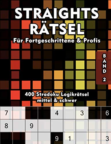 Straights Rätsel | Stradoku Rätselheft für Fortgeschrittene und Profis: Spannende & Knifflige Str8ts Logikrätsel in mittel und schwer | Gedächtnistraining für Erwachsene und Senioren Straights Rätsel | Stradoku Rätselheft für Fortgeschrittene und Profis: Spannende & Knifflige Str8ts Logikrätsel in mittel und schwer | Gedächtnistraining für Erwachsene und Senioren