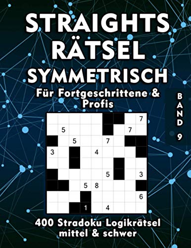 Straights Rätsel Symmetrisch | Stradoku Rätselheft in mittel und schwer für Fortgeschrittene und Profis: Großes Str8ts Rätselbuch | Logikrätsel für Erwachsene und Senioren