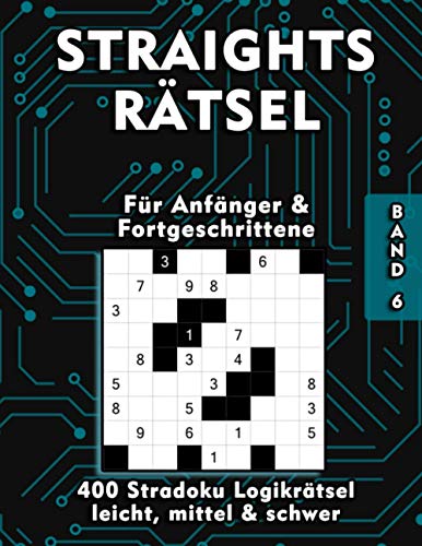Straights Rätsel: 400 Stradoku Rätsel für Anfänger und Fortgeschrittene in leicht, mittel & schwer | 9x9 Str8ts Logikrätsel Straights Rätsel: 400 Stradoku Rätsel für Anfänger und Fortgeschrittene in leicht, mittel & schwer | 9x9 Str8ts Logikrätsel