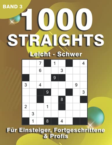 Straights Rätselbuch: 1000 Str8ts Rätsel für Anfänger, Fortgeschrittene & Profis | Stradoku in leicht, mittel & schwer (1000 Straights Rätsel)
