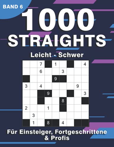 Straights Rätselheft: 1000 Stradoku Logikrätsel für Erwachsene | Str8ts in leicht, mittel & schwer für Anfänger, Fortgeschrittene & Profis (1000 Straights Rätsel)