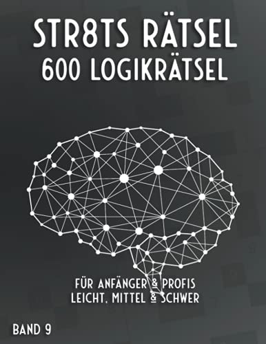 Straights: Stradoku Rätselheft in leicht, mittel & schwer mit 600 Str8ts Sudoku Variationen für Anfänger, Fortgeschrittene & Profis (Mega Straights Rätsel)