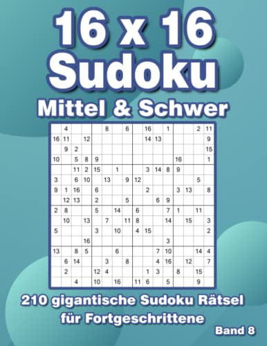 Sudoku 16x16 Schwer: Sudoku Rätselbuch in Mittel & Schwer im Großdruck von Independently published