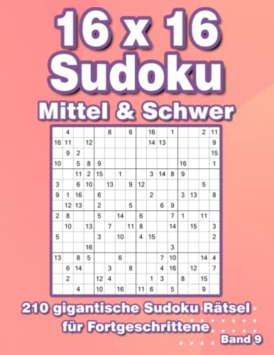 Sudoku 16x16: 210 Großdruck Sudoku Rätsel in Mittel & Schwer für Fortgeschrittene Sudoku 16x16: 210 Großdruck Sudoku Rätsel in Mittel & Schwer für Fortgeschrittene von Independently published