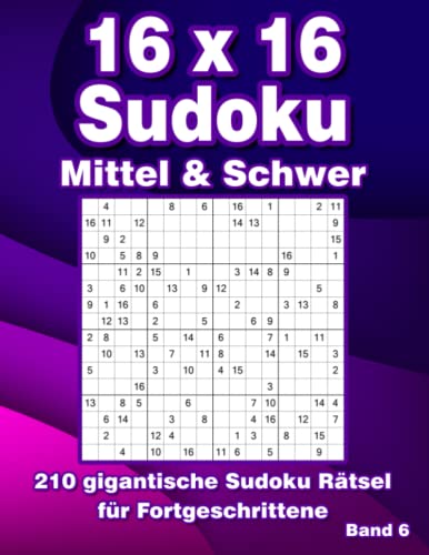 Sudoku Block 16 x 16: 210 Großdruck Sudoku Rätsel in Mittel & Schwer für Fortgeschrittene Sudoku Block 16 x 16: 210 Großdruck Sudoku Rätsel in Mittel & Schwer für Fortgeschrittene von Independently published