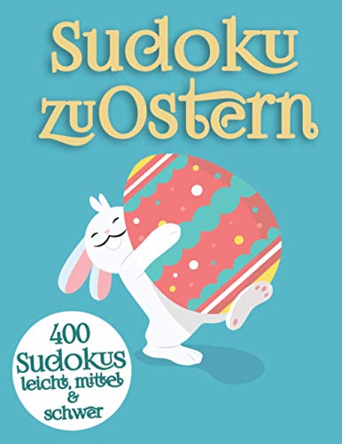 Sudoku Ostergeschenk: Sudoku Rätselspaß für Anfänger und Fortgeschrittene zu Ostern (Frohe Ostern Sudoku)