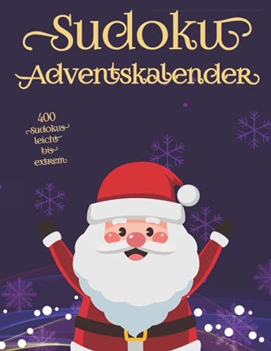 Sudoku Rätsel Adventskalender: Adventsrätsel zur Weihnachtszeit mit 400 Sudoku Rätseln für Erwachsene und Kinder in leicht, mittel, schwer & extrem (Sudoku Adventskalender)