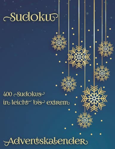 Sudoku Rätsel Adventskalender: Gedächtnistraining zu Weihnachten mit 400 Sudoku Rätseln für Erwachsene und Kinder in leicht, mittel, schwer & extrem (Sudoku Adventskalender)