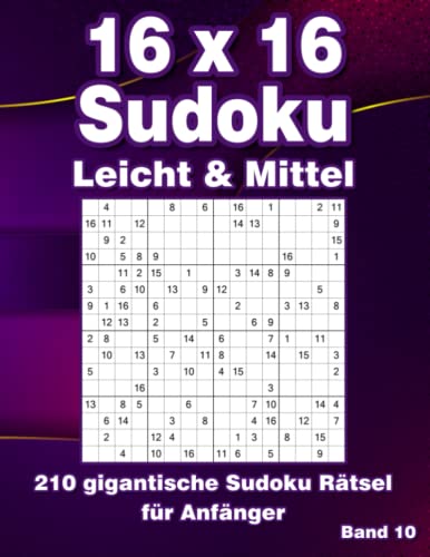 Sudoku Rätsel Für Erwachsene 16 x 16: 210 Große Sudoku für in Leicht & Mittel