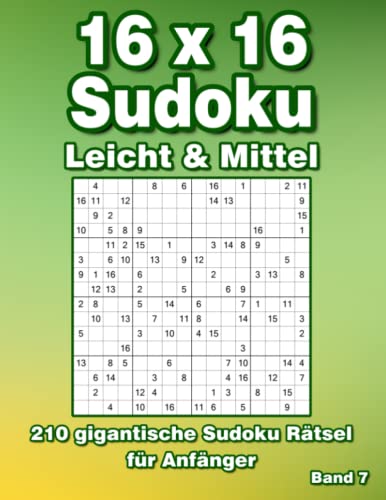 Sudoku für Erwachsene 16x16: 210 Große Sudoku in Leicht & Mittel Sudoku für Erwachsene 16x16: 210 Große Sudoku in Leicht & Mittel