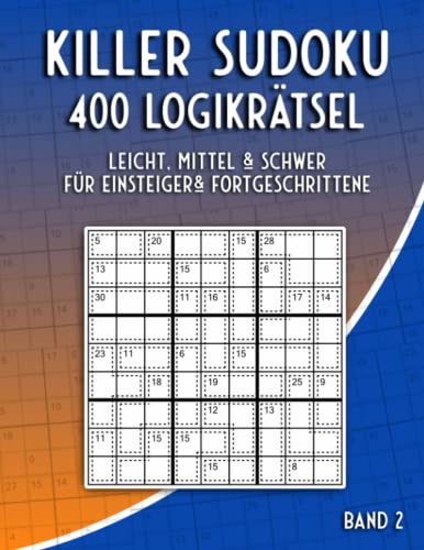 Summen Sudoku Leicht, Mittel und Schwer: Sudoku Rätselbuch mit 400 Killer Sudoku Variationen für Anfänger & Fortgeschrittene von Independently published