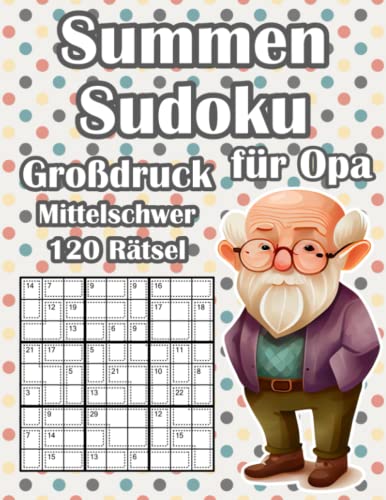 Summen Sudoku Rätsel für Opa: Killer Sudoku Rätsel in Mittelschwer für Rentner von Independently published